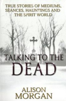 Talking to the Dead - Alison Morgan