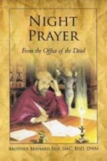 NIGHT PRAYER from the Office of the Dead - Brother Bernard Seif