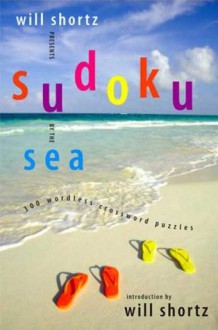 Will Shortz Presents Sudoku by the Sea: 300 Wordless Crossword Puzzles - Will Shortz