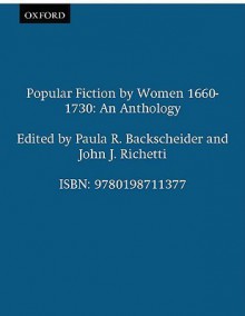 Popular Fiction by Women 1660-1730: An Anthology - Paula R. Backscheider