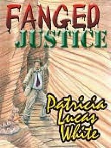 Fanged Justice - Patricia Lucas White