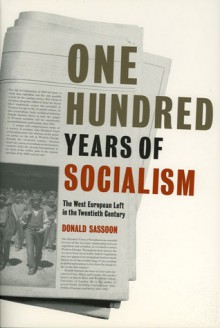 One Hundred Years of Socialism - Donald Sassoon