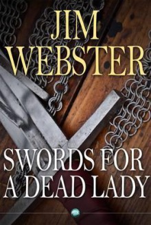 Swords for a Dead Lady - Jim Webster