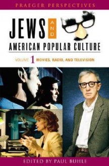 Jews and American Popular Culture [3 Volumes] - Paul Buhle