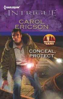 Conceal, Protect (Brothers in Arms: Fully Engaged) - Carol Ericson