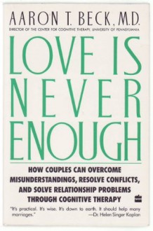 Love Is Never Enough - Aaron T. Beck