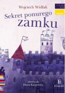 Sekret ponurego zamku. Czytam sobie, poziom 1 - składam słowa - Wojciech Widłak, Diana Karpowicz