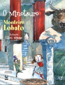 O Minotauro - Monteiro Lobato, Odilon Moraes