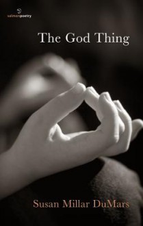 The God Thing - Susan Millar Dumars