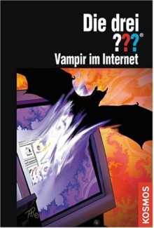 Die drei ???. Vampir im Internet (Die drei Fragezeichen, 88). - André Minninger