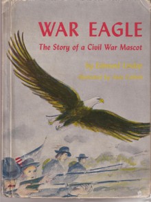 War Eagle: The Story of a Civil War Mascot - Edmund Lindop, Jane Carlson