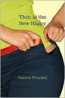 Thin Is the New Happy - Valerie Frankel