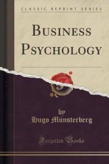 Business Psychology (Classic Reprint) - Hugo Münsterberg