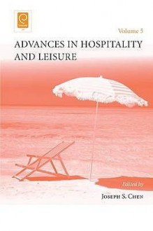 Advances in Hospitality and Leisure, Volume 5 - Joseph Chen