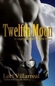 Twelfth Moon (Legend of the Pantera, #1) - Lori Villarreal