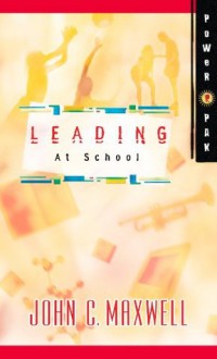 PowerPak Collection Series: Leading at School: Leading at School (Power Pak (Tommy Nelson)) - John Maxwell