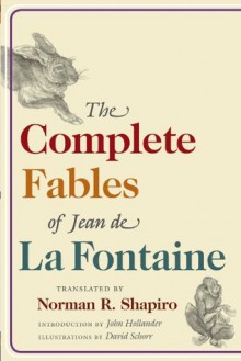 The Complete Fables of Jean de La Fontaine - Jean La Fontaine, Norman R Shapiro