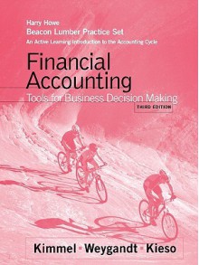 Financial Accounting: Tools for Business Decision Making, Beacon Lumber Practice Set - Paul D. Kimmel, Jerry J. Weygandt, Donald E. Kieso, Harry Howe