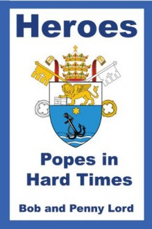 Heroes - Popes in Hard Times - Bob, Penny Lord