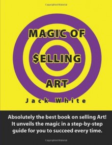 Magic of Selling Art - Jack White