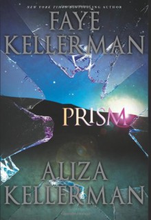 Prism - Faye Kellerman, Aliza Kellerman