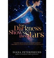 For Darkness Shows the Stars - Diana Peterfreund