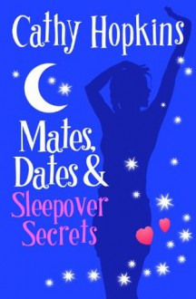 Mates, Dates and Sleepover Secrets: Bk. 4 (Mates Dates) - Cathy Hopkins