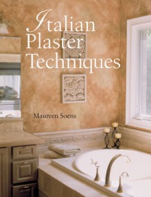 Italian Plaster Techniques - Maureen Soens, Prolific Impressions Inc.