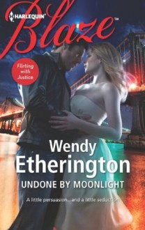 Undone by Moonlight - Wendy Etherington