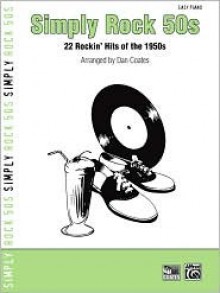 Simply Rock 50s: 22 Rockin' Hits of the 1950s (for Piano) - Dan Coates