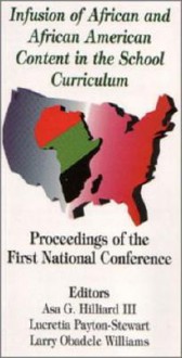 Infusion of African and African American Content in the School Curriculum: Proceedings of the First National Conference - Asa G. Hilliard III