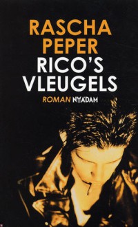 Rico's vleugels - Rascha Peper