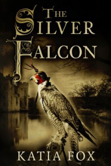 The Silver Falcon - Katia Fox