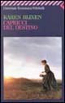 Capricci del destino - Karen Blixen, Paola Ojetti