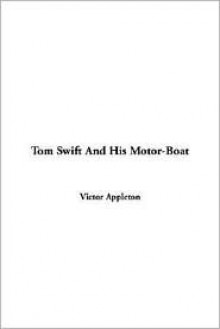 Tom Swift And His Motor Boat - Victor Appleton