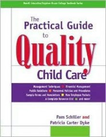 The Practical Guide to Quality Child Care - Pam Schiller, Gryphon House, Patricia Carter Dyke