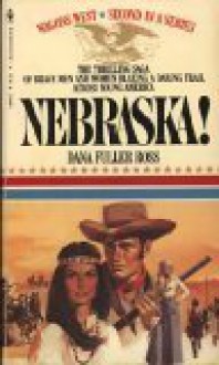 Nebraska! (Wagons West, Volume 2) - Dana Fuller Ross