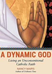 A Dynamic God - Nancy Mairs