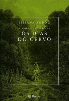 Os Dias do Cervo (A Saga dos Confins #1) - Liliana Bodoc, Sandra Martha Dolinsky