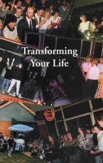 Transforming Your Life: A Participant's Handbook - Michael Hurley