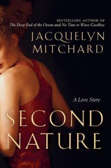 Second Nature: A Love Story - Jacquelyn Mitchard