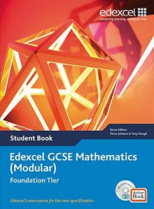 Edexcel Gcse Maths: Modular Foundation Student Book And Active Book (Edexcel Gcse Maths) - Tony Clough, Trevor Johnson, Rob Summerson, Michael Flowers, Julie Bolter, Kevin Tanner