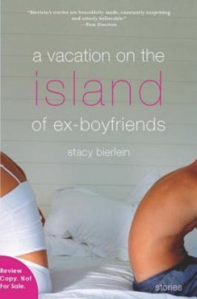 A Vacation on the Island of Ex-Boyfriends - Stacy Bierlein