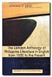 The Likhaan Anthology of Philippine Literature in English from 1900 to the Present - Gémino H. Abad, Ricardo M. de Ungria, J. Neil C. Garcia, Jose Y. Dalisay Jr., Cristina Pantoja Hidalgo, Amelia Lapeña-Bonifacio