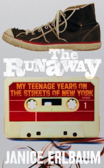 The Runaway: My Teenage Years On The Streets Of New York - Janice Erlbaum