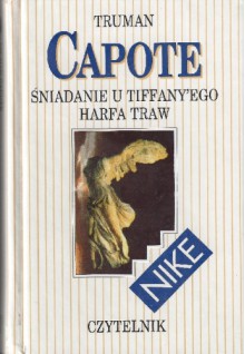 Śniadanie u Tiffany'ego. Harfa traw - Truman Capote