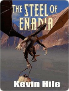 The Steel of Enadia - Kevin S. Hile