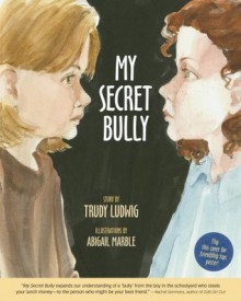 My Secret Bully - Trudy Ludwig, Abigail Marble