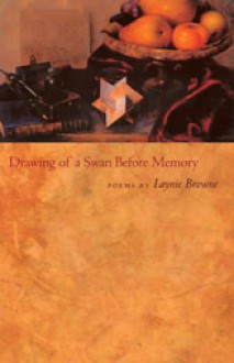 Drawing of a Swan Before Memory - Laynie Browne