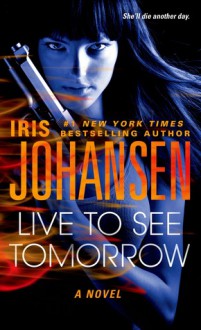 Live to See Tomorrow - Iris Johansen